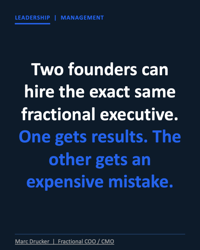 Two Founders Can Hire the Same Fractional Executive. One Gets Results. The Other Gets an Expensive Mistake.