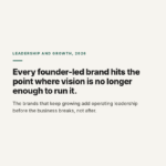 Every founder-led brand hits the point where vision is no longer enough to run it
